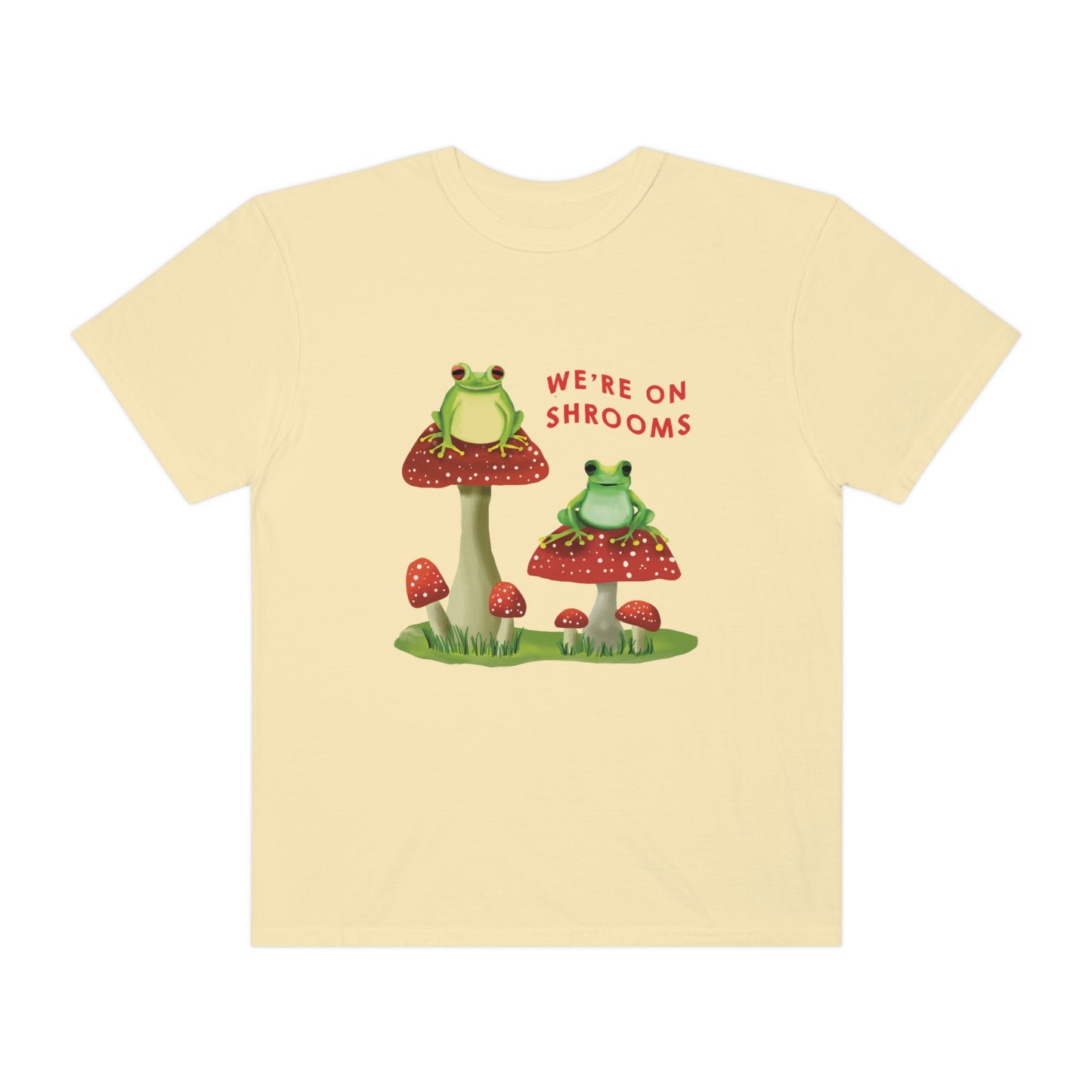 We're On Shrooms Shirt