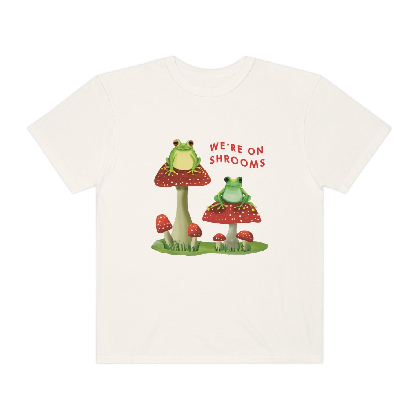 We're On Shrooms Shirt