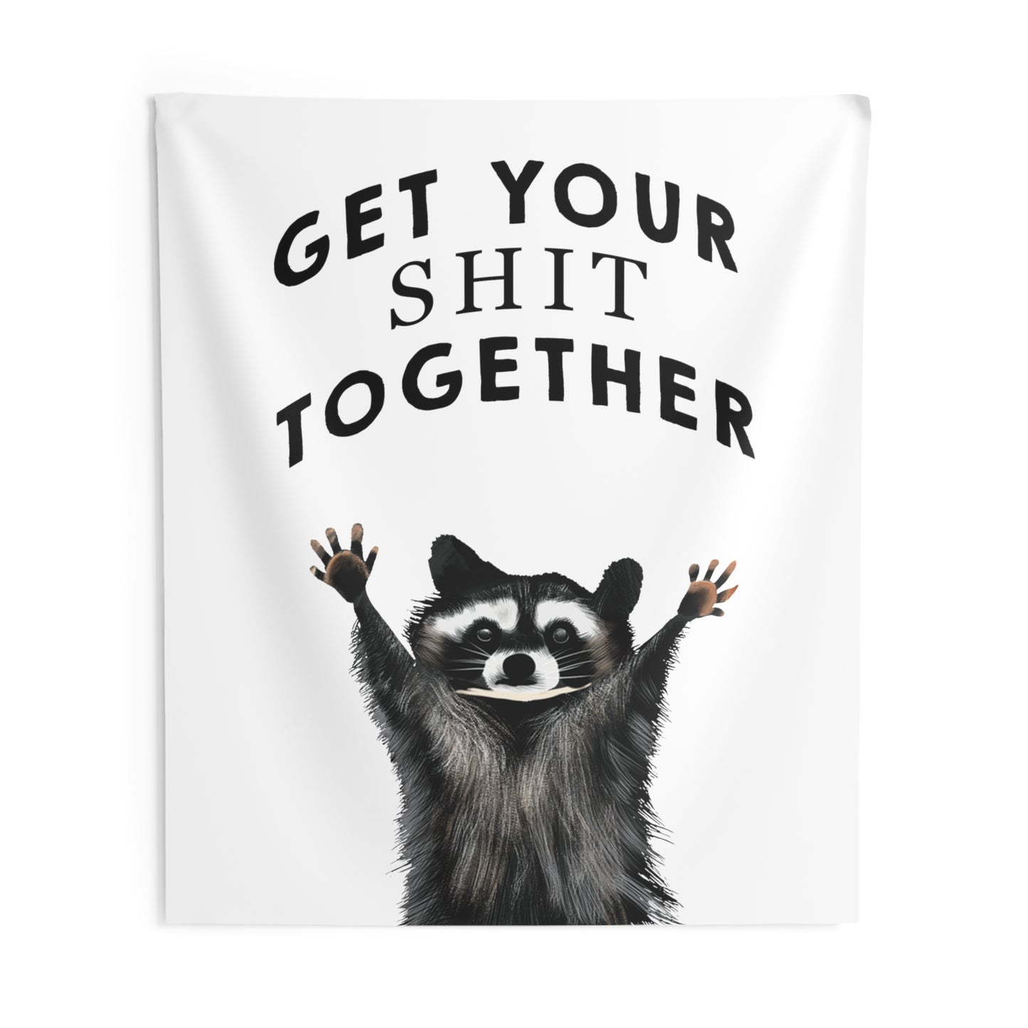 Funny Saying Cute Raccoon Tapestry, Get your shit together tapestry, funny bedroom dorm room tapestry, hilarious wall hangings, inappropriate funny tapestry