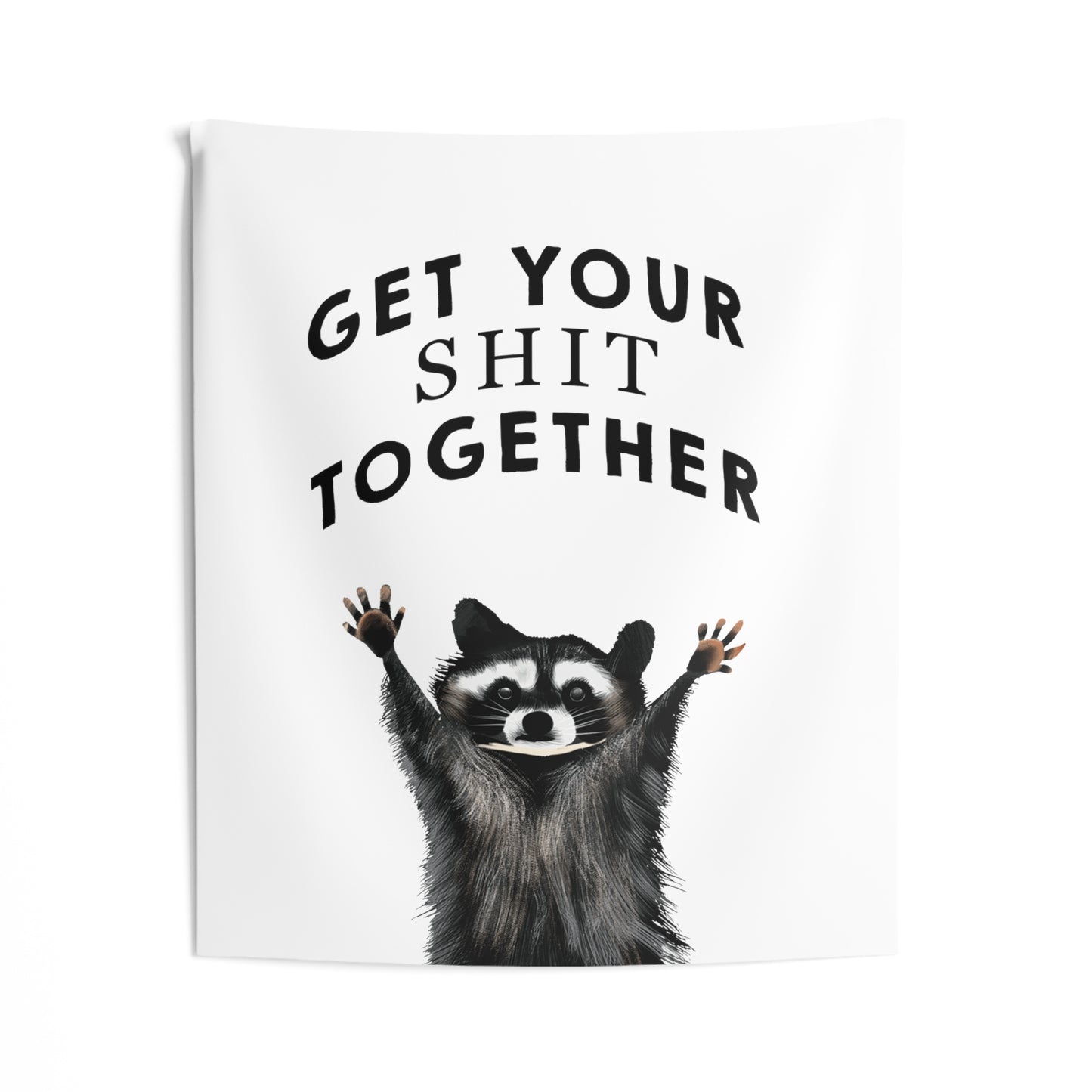 Funny Saying Cute Raccoon Tapestry, Get your shit together tapestry, funny bedroom dorm room tapestry, hilarious wall hangings, inappropriate funny tapestry