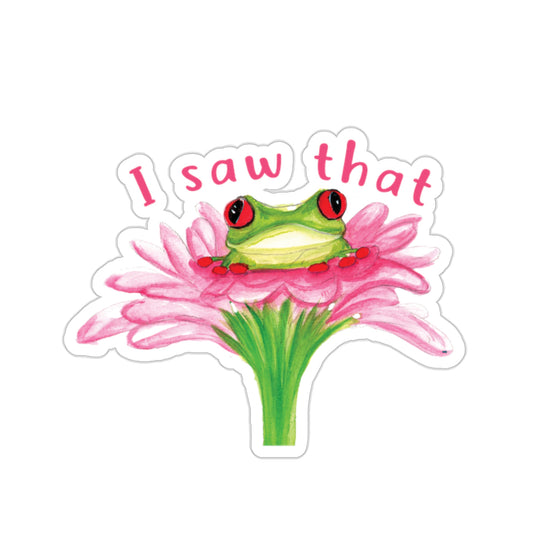 Cute Watercolor Frog I Saw that Sticker, Watercolor cute frog sticker, animal sticker, adorable frog sticker