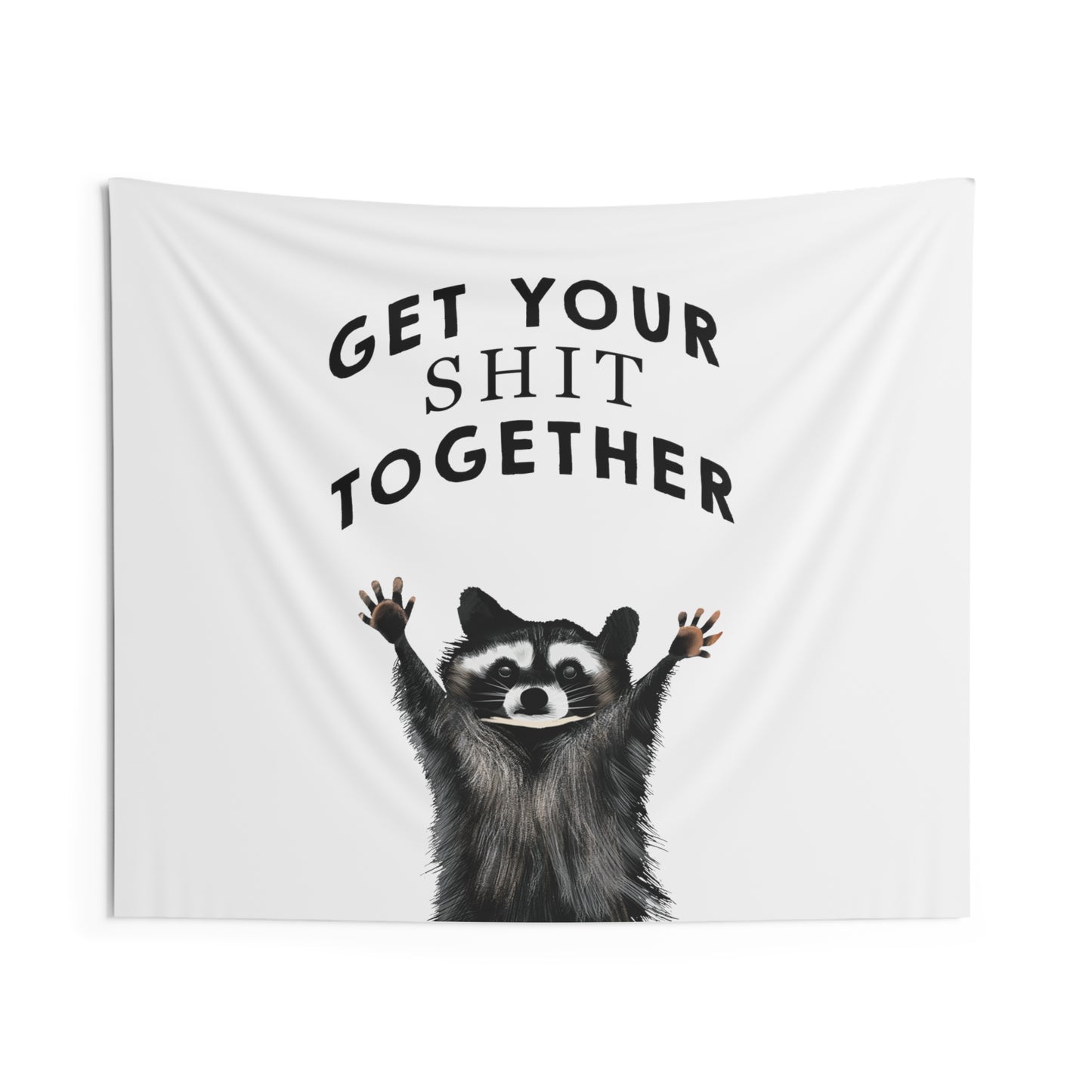 Funny Saying Cute Raccoon Tapestry, Get your shit together tapestry, funny bedroom dorm room tapestry, hilarious wall hangings, inappropriate funny tapestry