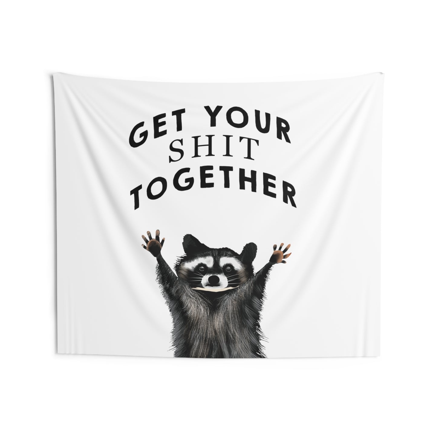 Funny Saying Cute Raccoon Tapestry, Get your shit together tapestry, funny bedroom dorm room tapestry, hilarious wall hangings, inappropriate funny tapestry