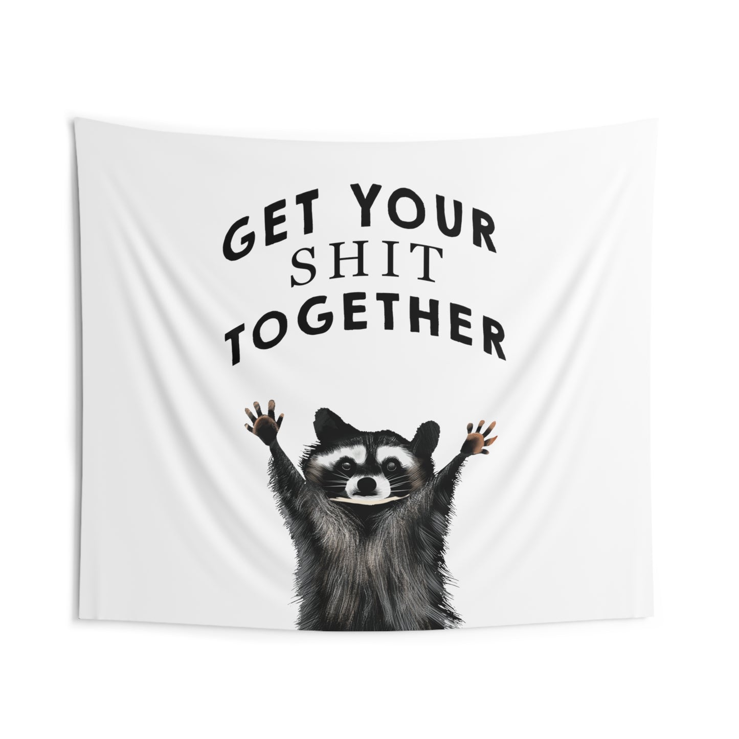 Funny Saying Cute Raccoon Tapestry, Get your shit together tapestry, funny bedroom dorm room tapestry, hilarious wall hangings, inappropriate funny tapestry