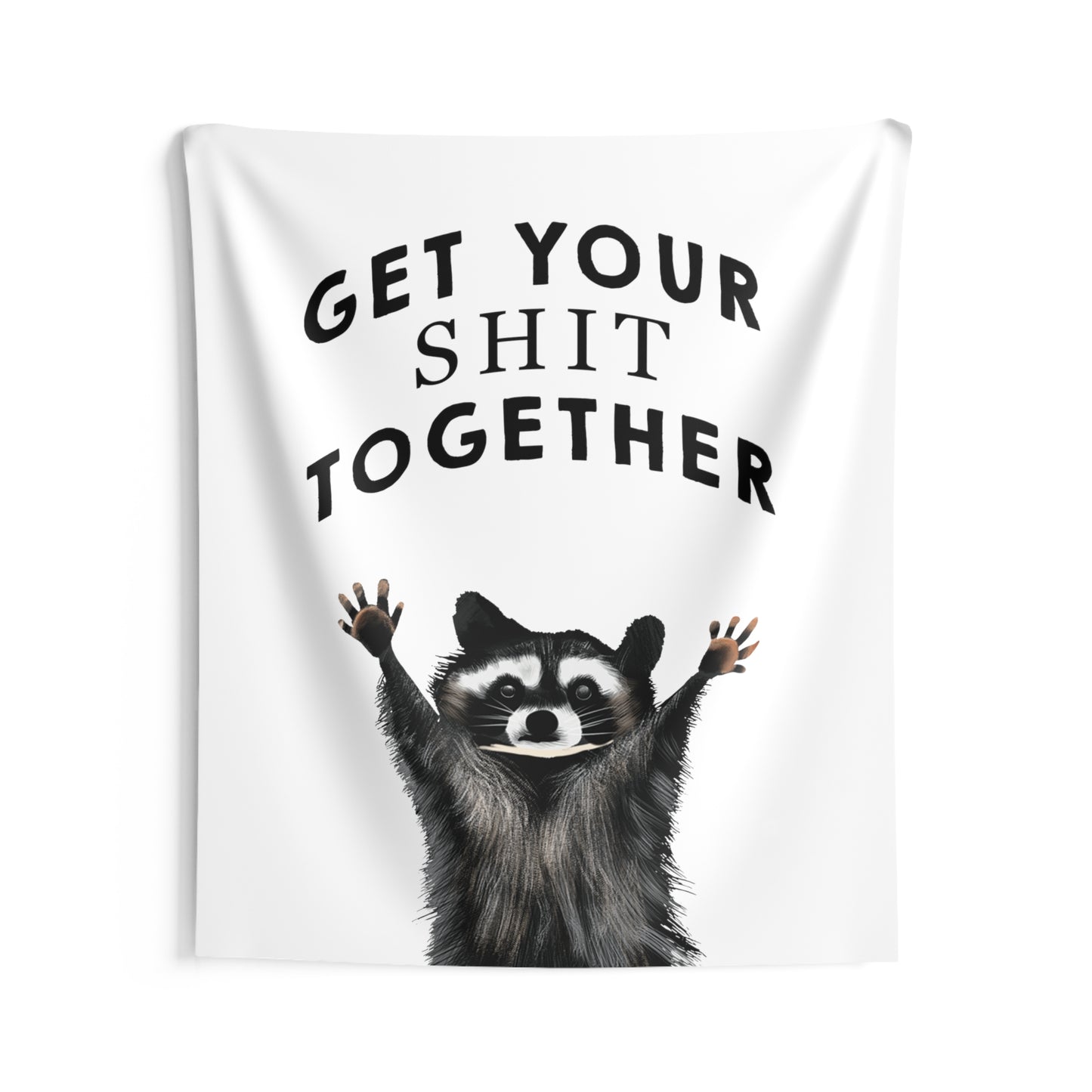 Funny Saying Cute Raccoon Tapestry, Get your shit together tapestry, funny bedroom dorm room tapestry, hilarious wall hangings, inappropriate funny tapestry