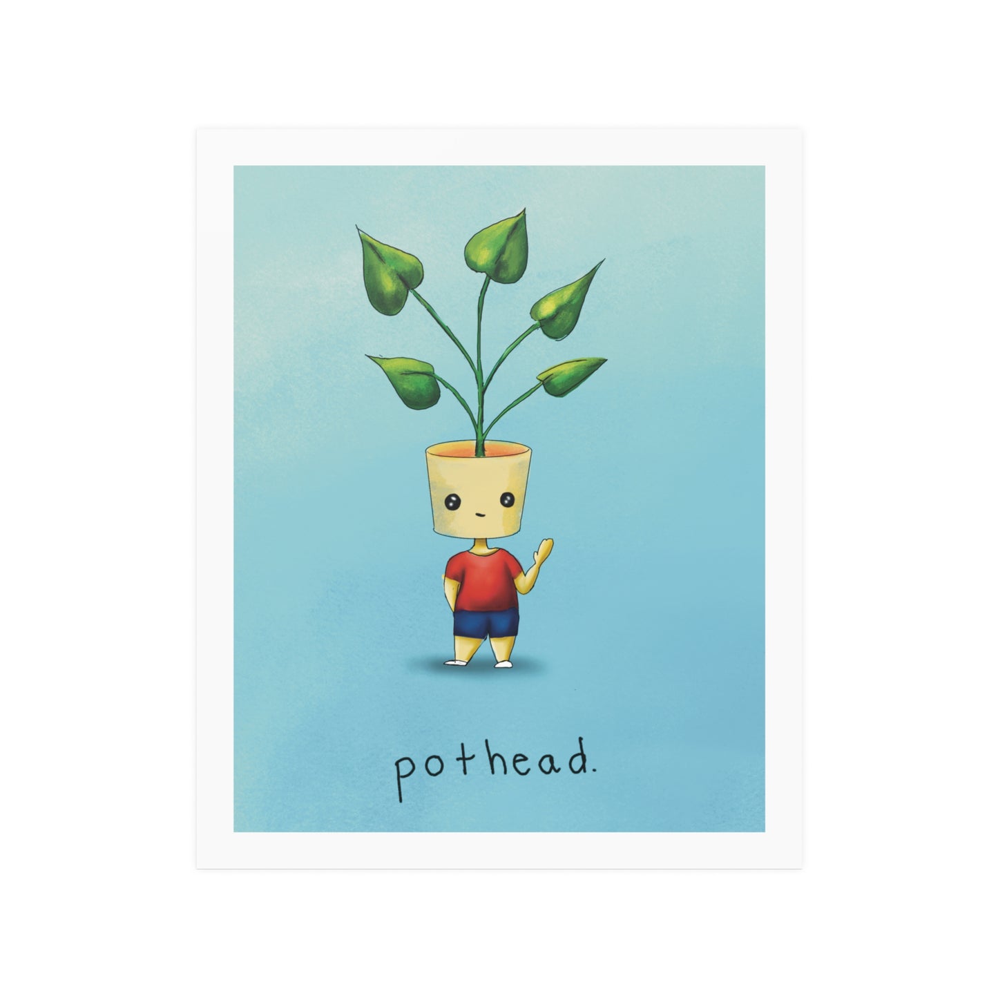 Pothead Satin Art Print/ Poster